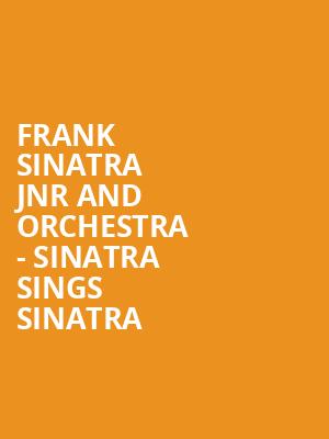 Frank Sinatra Jnr and Orchestra - Sinatra Sings Sinatra at Bridgewater Hall
